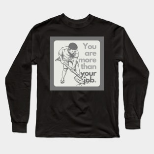 You are more. Long Sleeve T-Shirt